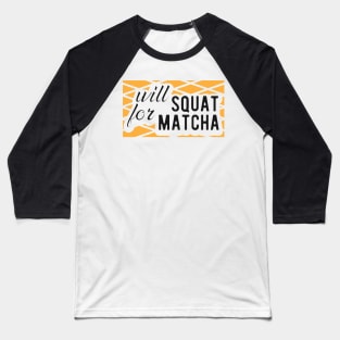 Match - Will squat for matcha Baseball T-Shirt